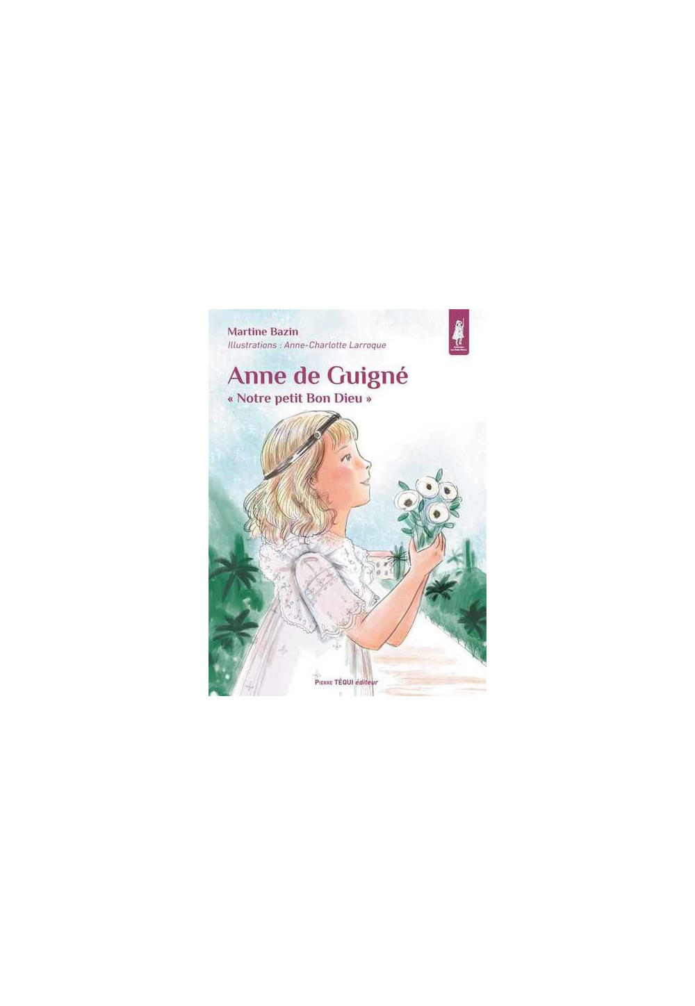 Anne de Guigné, notre petit bon Dieu