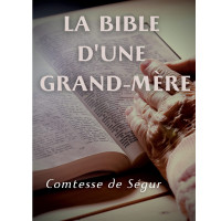LA BIBLE D'UNE GRAND MERE (Comtesse de Ségur)
