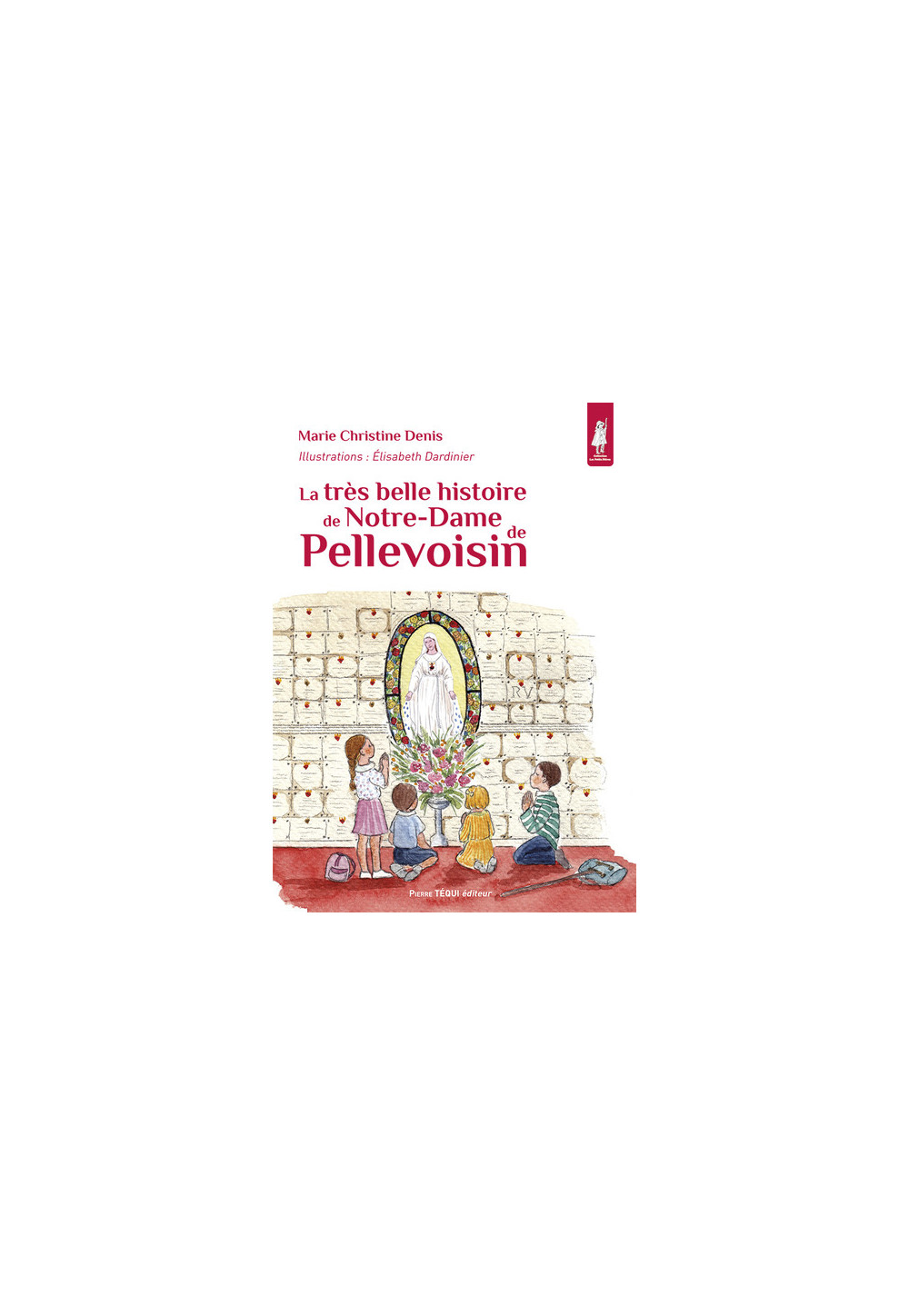 La très belle histoire de Notre-Dame de Pellevoisin