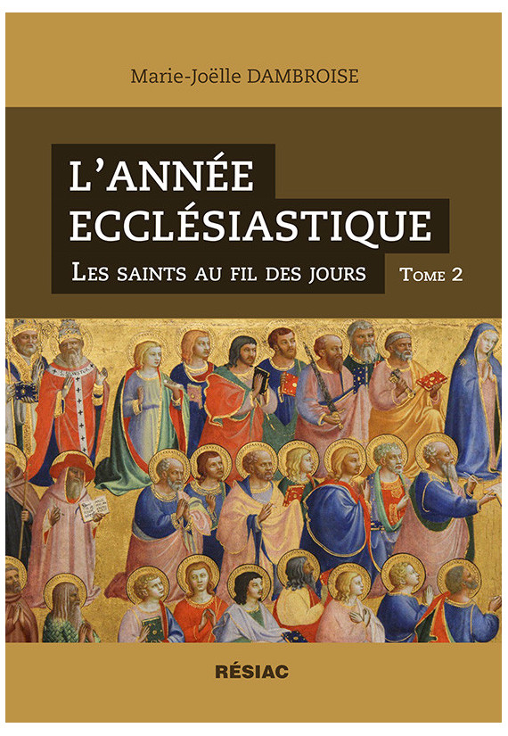 L’ANNÉE ECCLÉSIASTIQUE Les saints au fil des jours - Tome 2