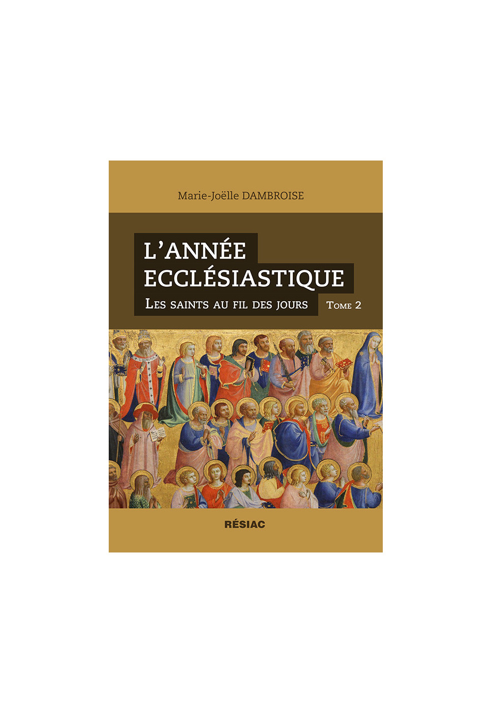 L’ANNÉE ECCLÉSIASTIQUE Les saints au fil des jours - Tome 2