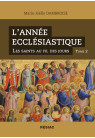 L’ANNÉE ECCLÉSIASTIQUE Les saints au fil des jours - Tome 2