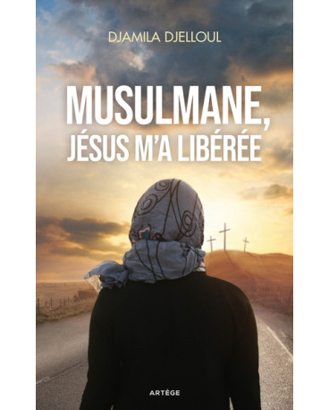 Musulmane, Jésus m'a libérée