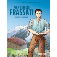 Pier Giorgio Frassati. Toujours plus haut