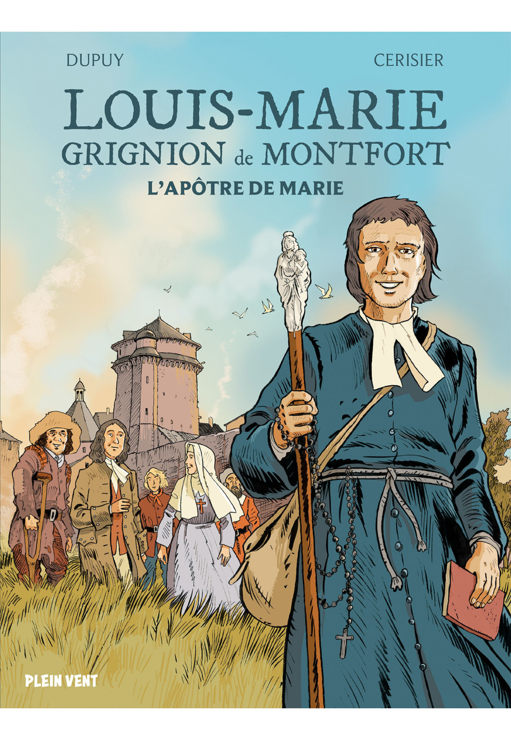 Louis-Marie Grignion de Montfort. L'apôtre de Marie