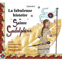 La fabuleuse histoire de "Sainte Gudulphine" : La vie rocambolesque d'une sainte imaginaire