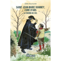 SAINT JEAN-MARIE VIANNEY, CURÉ D'ARS LE CHEMIN DU CIEL