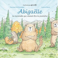 ABIGAELLE, LA MARMOTTE QUI VOULAIT ETRE LA PREMIÈRE