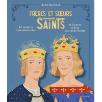 Frères et sœurs saints, 12 fratries extraordinaires