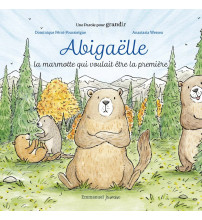 ABIGAELLE, LA MARMOTTE QUI VOULAIT ETRE LA PREMIÈRE