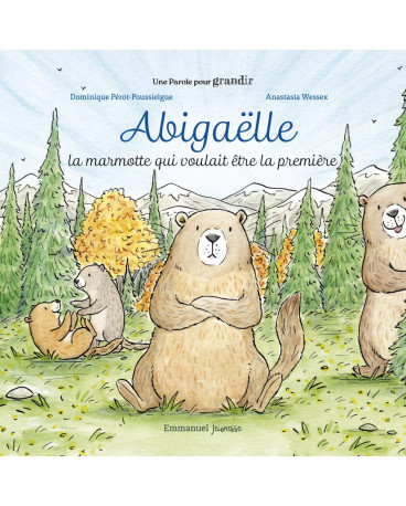 ABIGAELLE, LA MARMOTTE QUI VOULAIT ETRE LA PREMIÈRE