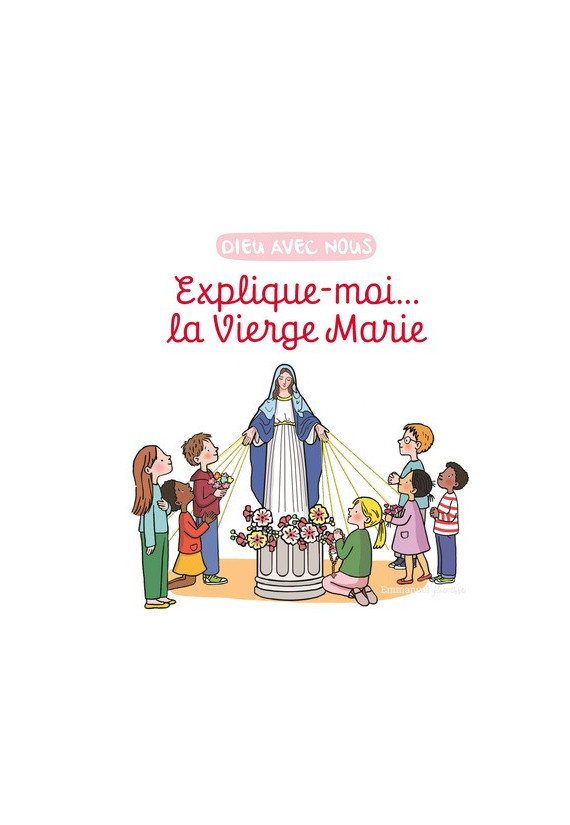 Explique-moi... la Vierge Marie