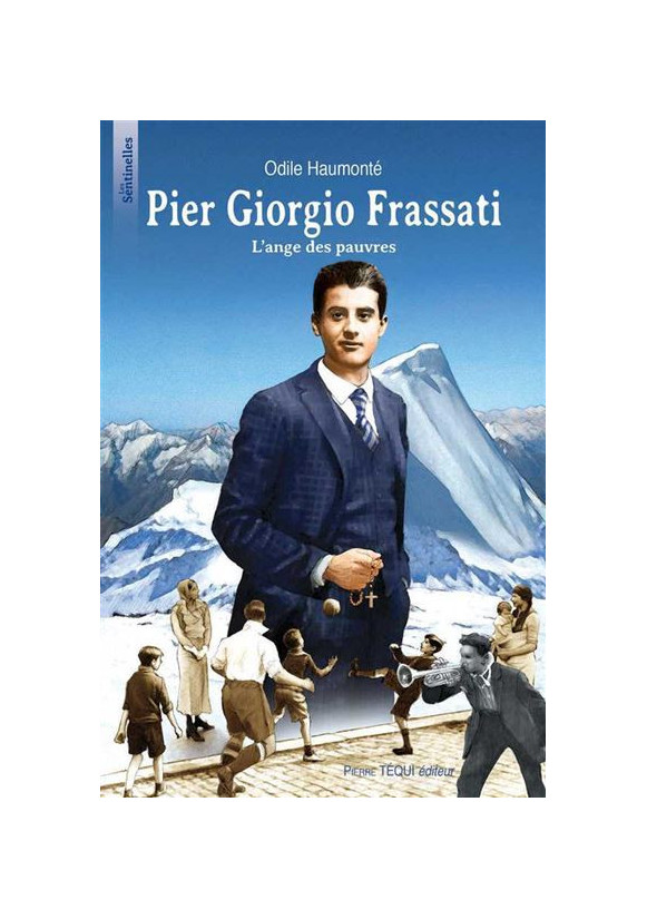 Saint Pier Giorgio Frassati - L’ange des pauvres