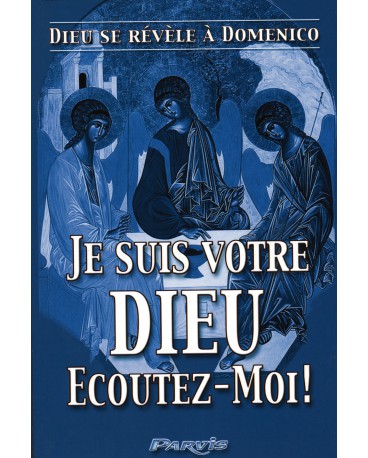 JE SUIS VOTRE DIEU ECOUTEZ MOI - Tome 1