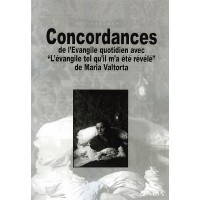 CONCORDANCES DE L'EVANGILE QUOTIDIEN AVEC L'ÉVANGILE TEL QU'IL M'A ÉTÉ RÉVÉLÉ de Maria Valtorta