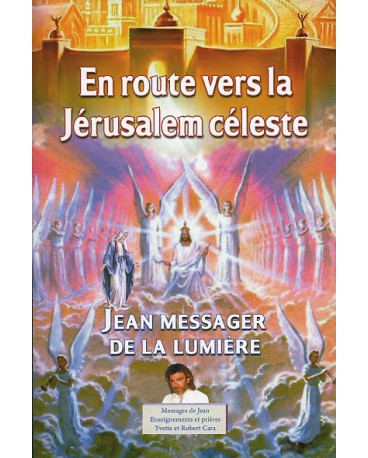 JEAN MESSAGER DE LA LUMIERE - Tome 5 EN ROUTE VERS LA JERUSALEM