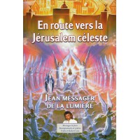 JEAN MESSAGER DE LA LUMIERE - Tome 5 EN ROUTE VERS LA JERUSALEM