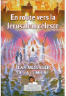 JEAN MESSAGER DE LA LUMIERE - Tome 5 EN ROUTE VERS LA JERUSALEM