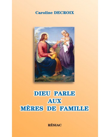 DIEU PARLE AUX MÈRES DE FAMILLE 