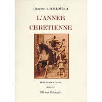 ANNÉE CHRÉTIENNE DE L'AVENT À LA TRINITÉ Tome 2 (L')