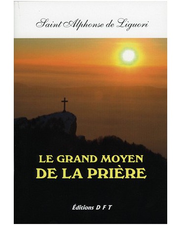 GRAND MOYEN DE LA PRIERE (LE) SAINT ALPHONSE DE LIGUORI