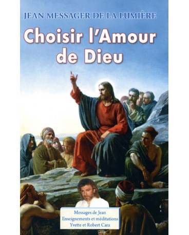 Volume 7 : CHOISIR L'AMOUR DE DIEU