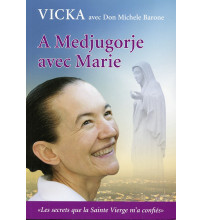 A MEDJUGORJE AVEC MARIE