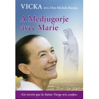 À MEDJUGORJE AVEC MARIE