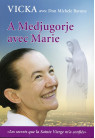 A MEDJUGORJE AVEC MARIE