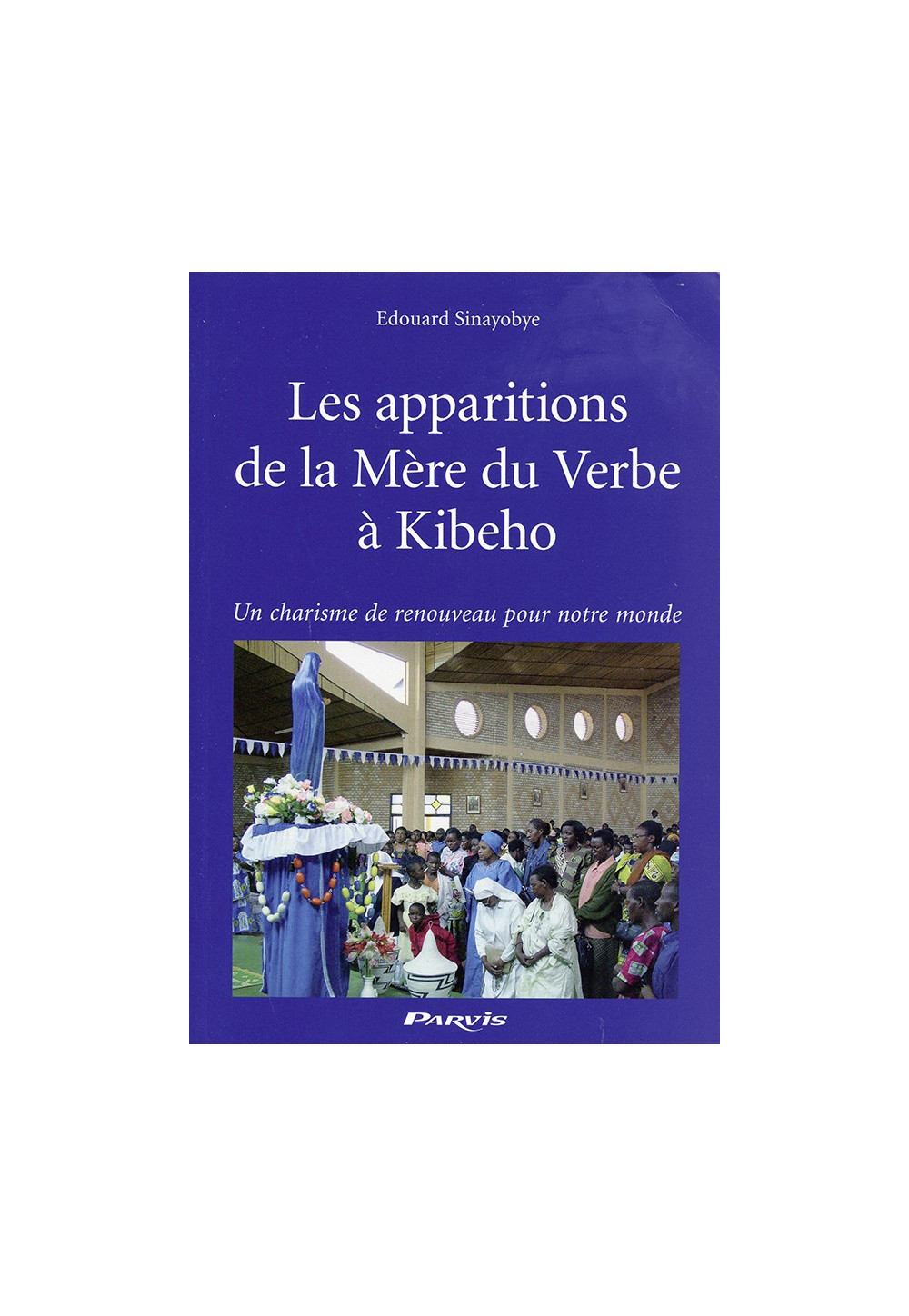 APPARITIONS DE LA MÈRE DU VERBE À KIBEHO (LES)