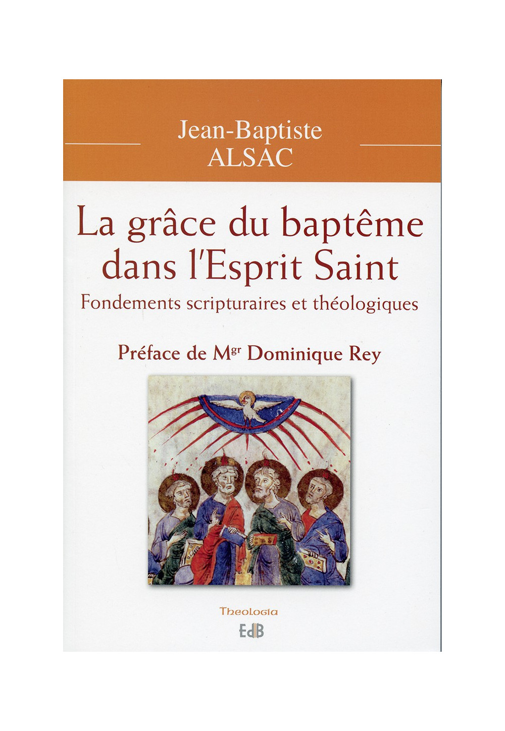 GRÂCE DU BAPTÊME DANS L’ESPRIT-SAINT Fondements scripturaires et théologiques