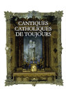 CANTIQUES CATHOLIQUES DE TOUJOURS