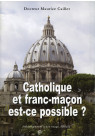 CATHOLIQUE ET FRANC-MAÇON, EST-CE POSSIBLE ? 