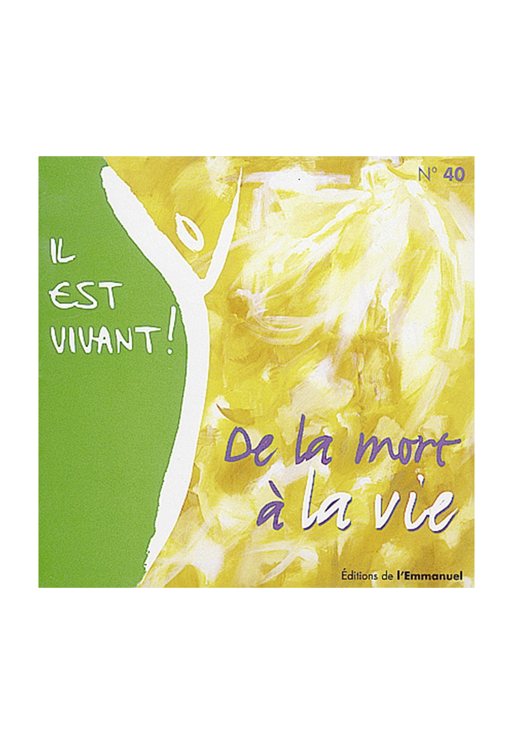 IL EST VIVANT N?40/ CD DE LA MORT A LA VIE