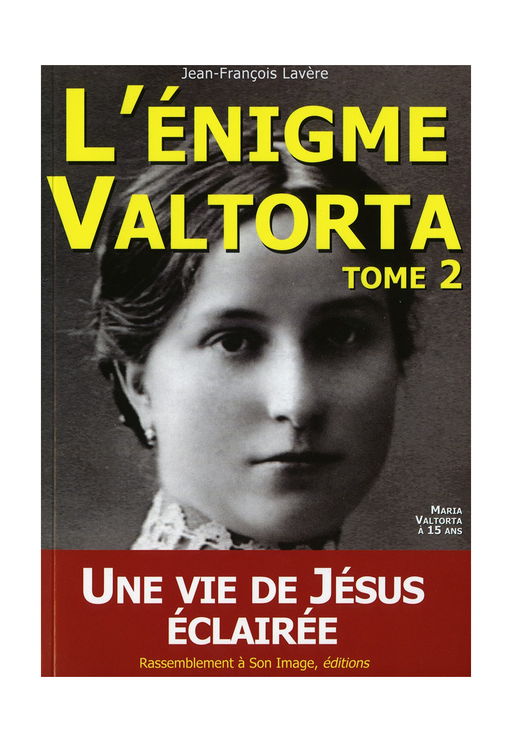 ÉNIGME VALTORTA (L’) - Tome 2 - UNE VIE DE JÉSUS ÉCLAIRÉE