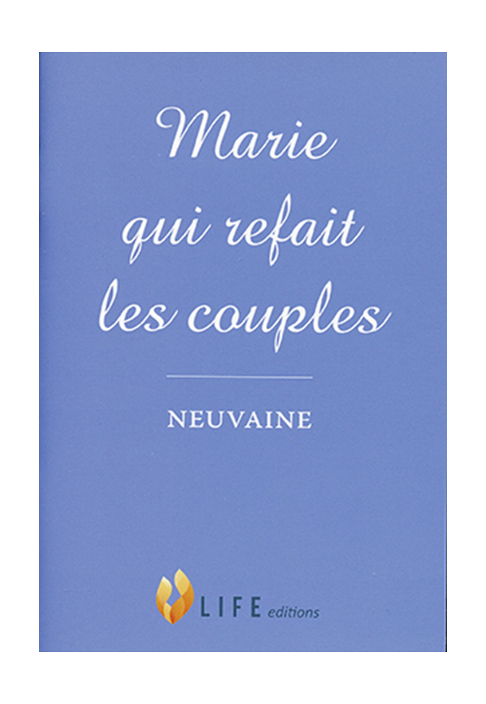 MARIE QUI REFAIT LES COUPLES Neuvaine