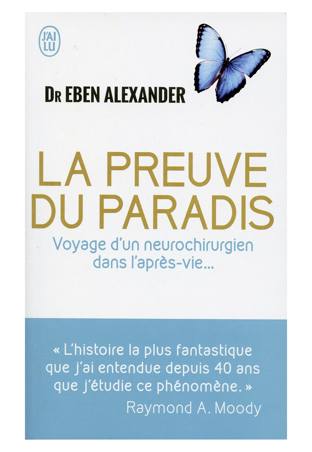 PREUVE DU PARADIS (LA) Voyage d’un neurochirurgien dans l’après-vie...