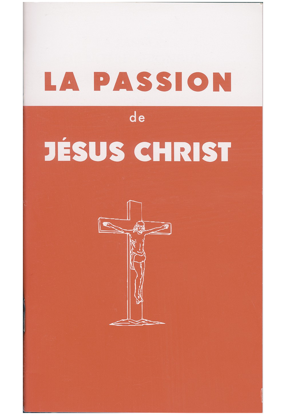 PASSION DE JESUS CHRIST (LA)