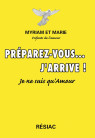 PREPAREZ VOUS J'ARRIVE Je ne suis qu'amour - Tome 1