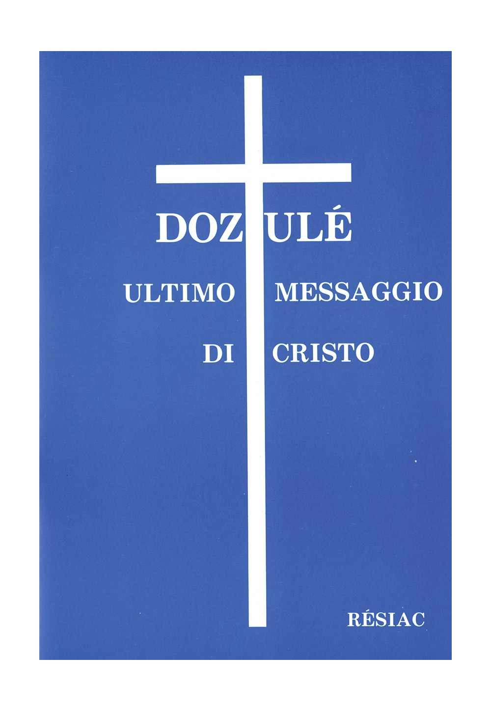 DOZULE ULTIMO MESSAGIO DI CHRISTO/ ITALIEN