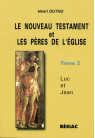 NOUVEAU TESTAMENT ET LES PERES DE L'EGLISE T2 LUC ET JEAN 