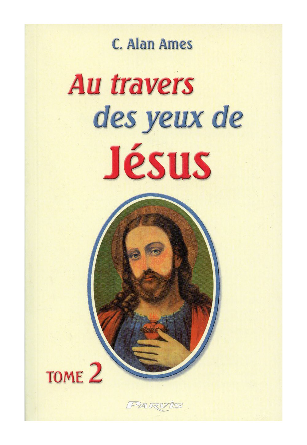 AU TRAVERS DES YEUX DE JESUS - Tome 2