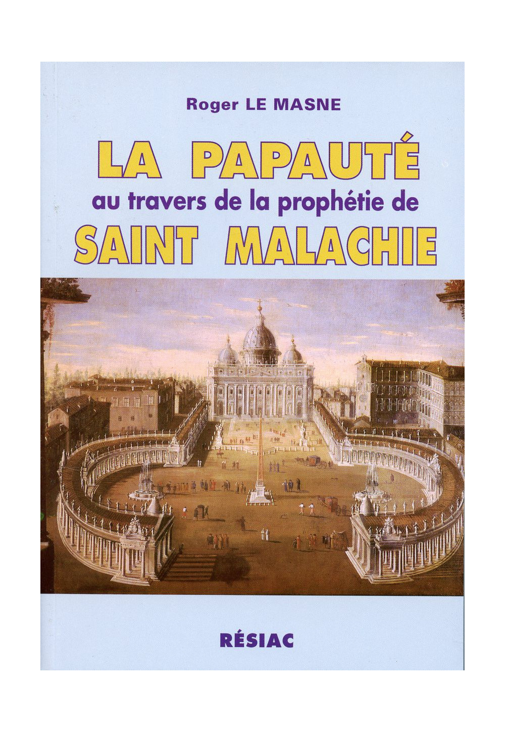 PAPAUTE AU TRAVERS DE LA PROPHETIE DE ST MALACHIE (LA)