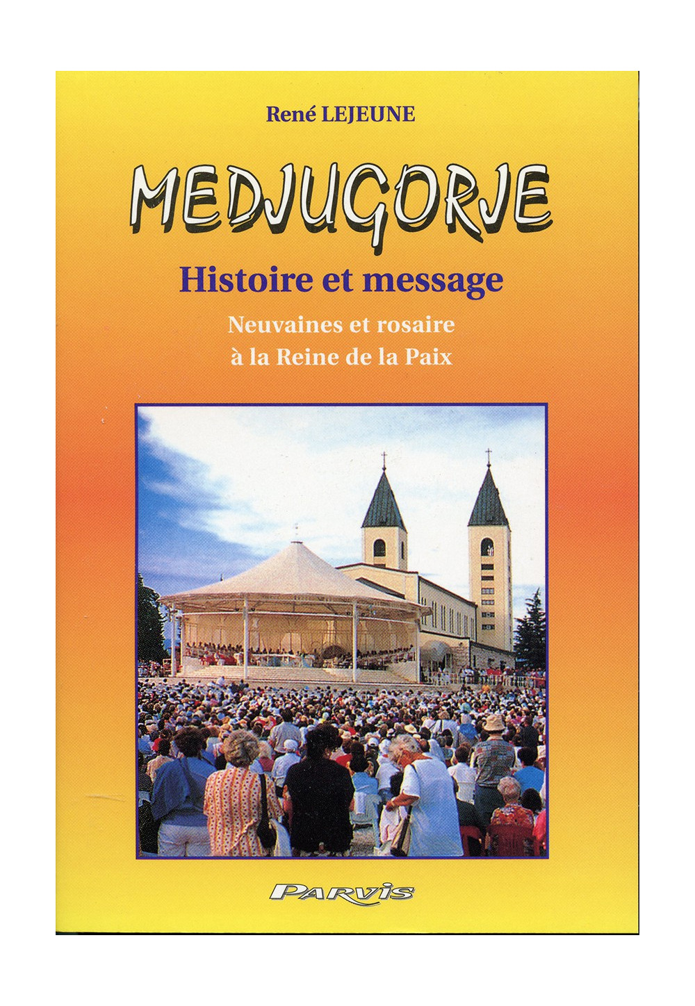 MEDJUGORJE HISTOIRE ET MESSAGE