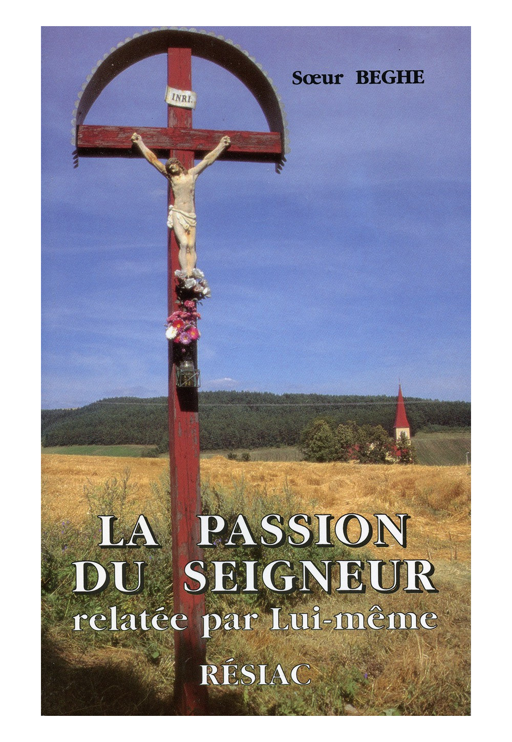 PASSION DU SEIGNEUR (LA) RELATEE PAR LUI MEME A SR BEGHE