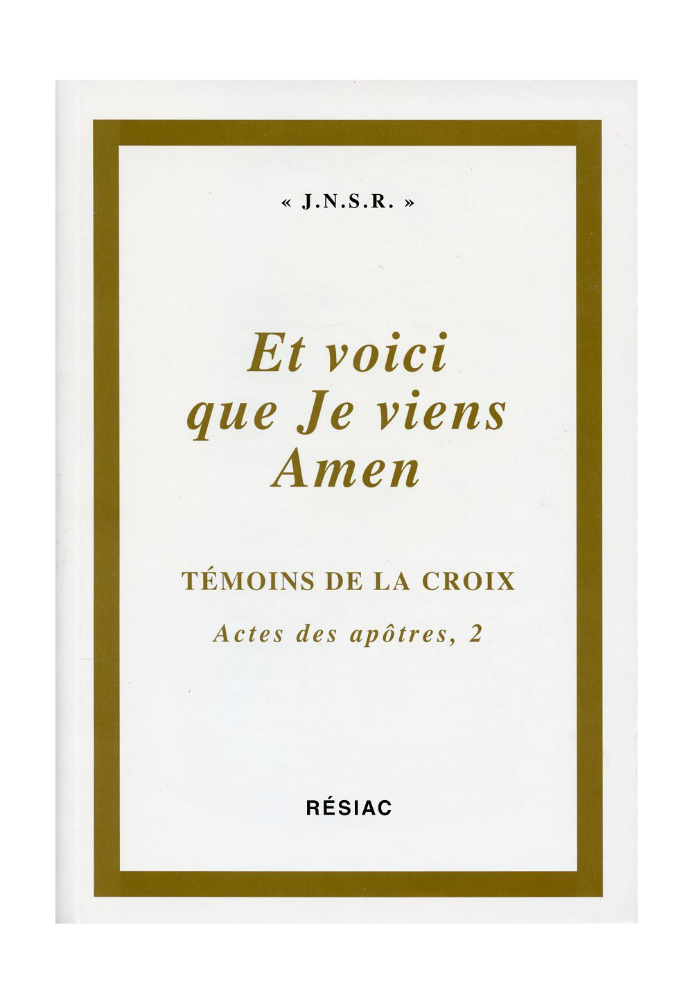 ACTES DES APOTRES T2 ET VOICI QUE JE VIENS AMEN/JNSR