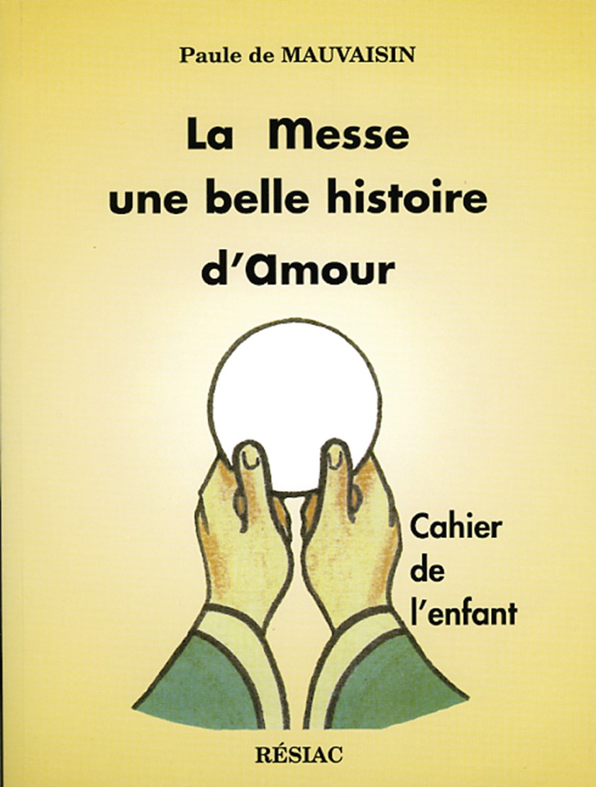 Messe Une Belle Histoire D Amour La Le Cahier De L Enfant Editions Resiac