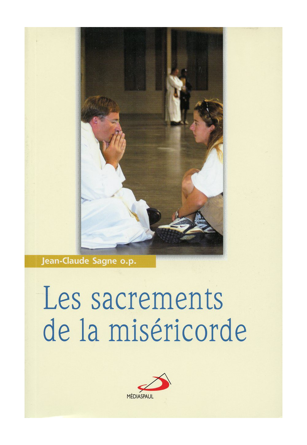 SACREMENTS & VIE SPIRITUELLE Tome 3 SACREMENTS DE LA MISÉRICORDE